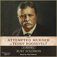 The Attempted Murder of Teddy Roosevelt (Unabridged) - Burt Solomon - Hörbuch