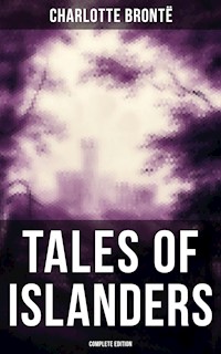 TALES OF ISLANDERS (Complete Edition) - Charlotte Brontë - E-Book