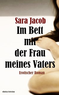 Im Bett mit der Frau meines Vaters - Sara Jacob - E-Book