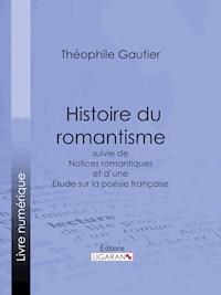 Histoire du romantisme - Théophile Gautier - E-Book