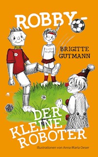 Robby - Der kleine Roboter - Brigitte Gutmann - E-Book