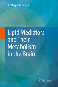 Lipid Mediators and Their Metabolism in the Brain - Akhlaq A. Farooqui - E-Book