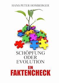 Schöpfung oder Evolution – ein Faktencheck - Hans Peter Homberger - E-Book