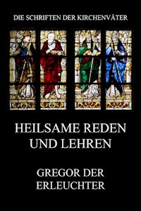 Heilsame Reden und Lehren - Gregor der Erleuchter - E-Book