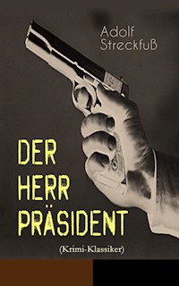 Der Herr Präsident (Krimi-Klassiker) - Adolf Streckfuß - E-Book
