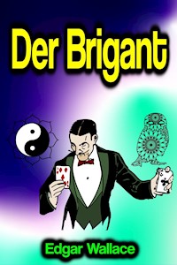 Der Brigant - Edgar Wallace - E-Book