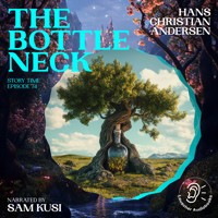The Bottle Neck (Story Time, Episode 74) - Hans Christian Andersen - Hörbuch