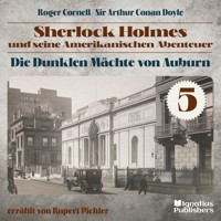 Die Dunklen Mächte von Auburn (Sherlock Holmes und seine Amerikanischen Abenteuer, Folge 5) - Sir Arthur Conan Doyle - Hörbuch