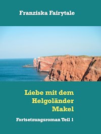 Liebe mit dem Helgoländer Makel - Franziska Fairytale - E-Book