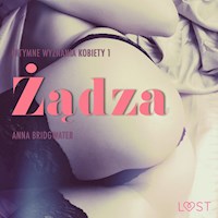Żądza - Intymne wyznania kobiety 1 - opowiadanie erotyczne - Anna Bridgwater - Hörbuch