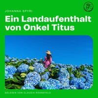 Ein Landaufenthalt von Onkel Titus - Johanna Spyri - Hörbuch