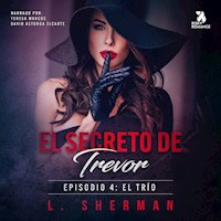 El secreto de Trevor, Episodio 4: El trío - L. Sherman - Hörbuch