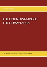 The Unknown about the Human Aura - Nawar Sabah Ajwad - E-Book