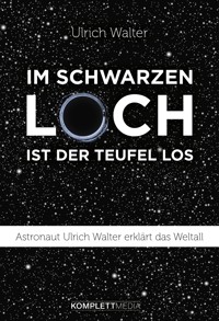 Im schwarzen Loch ist der Teufel los - Ulrich Walter - E-Book