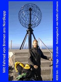 Mit Fahrrad von Bremen ans Nordkapp - Mattis Lühmann - E-Book