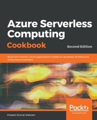 Azure Serverless Computing Cookbook - Praveen Kumar Sreeram - E-Book