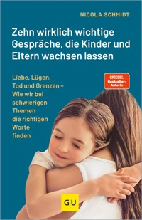 Zehn wirklich wichtige Gespräche, die Kinder und Eltern wachsen lassen - Nicola Schmidt - E-Book
