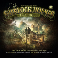 Sherlock Holmes Chronicles, Folge 97: Die Thor Brücke - Sir Arthur Conan Doyle - Hörbuch