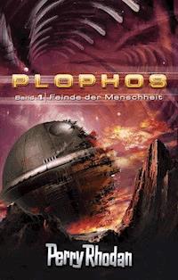 Plophos 1: Feinde der Menscheit - William Voltz - E-Book