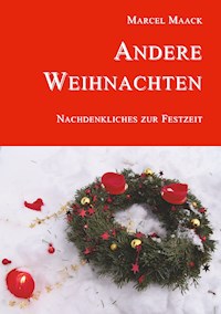 Andere Weihnachten - Marcel Maack - E-Book