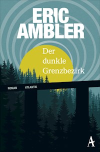 Der dunkle Grenzbezirk - Eric Ambler - E-Book