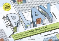PLAY! Der unverzichtbare LEGO® SERIOUS PLAY® Praxis-Guide für Workshops, Coachings und Moderation - David Hillmer - E-Book