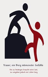 Trauer, ein Berg intensivster Gefühle - Bernd Gerrards - E-Book