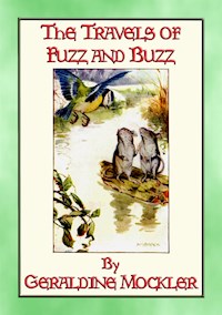THE TRAVELS OF FUZZ AND BUZZ - The Unexpected Adventures of Two Field Mice - Geraldine Mockler - E-Book