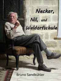 Neckar, Nil, und Waldorfschule - Bruno Sandkühler - E-Book
