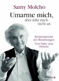 Umarme mich, aber rühr mich nicht an - Samy Molcho - E-Book