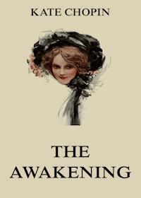 The Awakening - Kate Chopin - E-Book