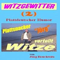 Witzgewitter ( 2 ) - Jörg Bruchwitz - Hörbuch