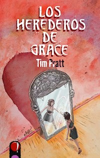 Los herederos de Grace - Tim Pratt - E-Book