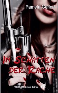 Im Schatten der Rache - Pamela Gelfert - E-Book
