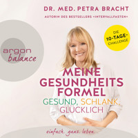 Meine Gesundheitsformel - gesund, schlank, glücklich (Ungekürzte Lesung) - Dr. med. Petra Bracht - Hörbuch