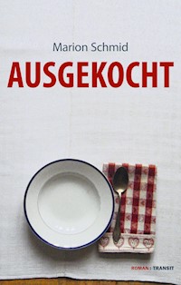 Ausgekocht - Marion Schmid - E-Book