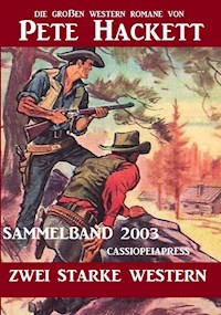 Western Sammelband 2003 - Zwei starke Western: Die großen Western von Pete Hackett - Pete Hackett - E-Book