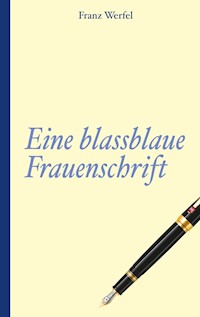 Franz Werfel: Eine blassblaue Frauenschrift - Franz Werfel - E-Book