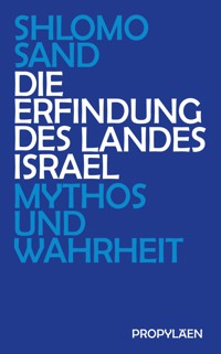 Die Erfindung des Landes Israel - Shlomo Sand - E-Book