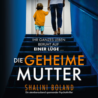 Die geheime Mutter - Ein atemberaubend spannender Psychothriller (Ungekürzt) - Shalini Boland - Hörbuch