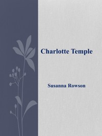 Charlotte Temple - Susanna Rowson - E-Book