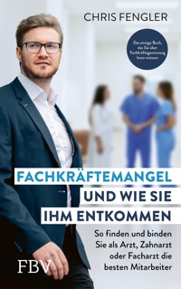 Fachkräftemangel – und wie Sie ihm entkommen - Chris Fengler - E-Book
