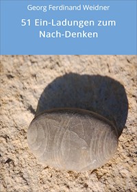 51 Ein-Ladungen zum Nach-Denken - Georg Ferdinand Weidner - E-Book