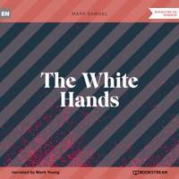 The White Hands (Unabridged) - Mark Samuel - Hörbuch