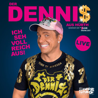 Dennis aus Hürth - Ich seh voll reich aus! (Live) - Dennis aus Hürth - Hörbuch