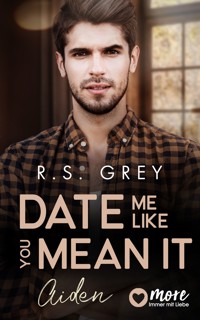 Date me like you mean it - R. S. Grey - E-Book