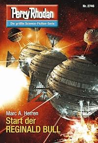 Perry Rhodan 2746: Start der REGINALD BULL - Marc A. Herren - E-Book