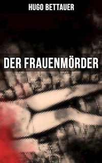 Der Frauenmörder - Hugo Bettauer - E-Book