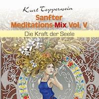 Sanfter Meditations-Mix (Die Kraft der Seele), Vol. V -  - Hörbuch