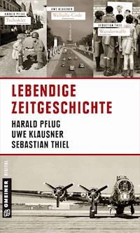 Lebendige Zeitgeschichte - Uwe Klausner - E-Book